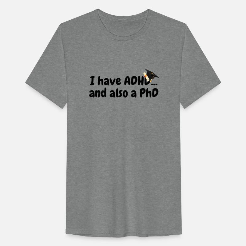 I have ADHD, and also a PhD
