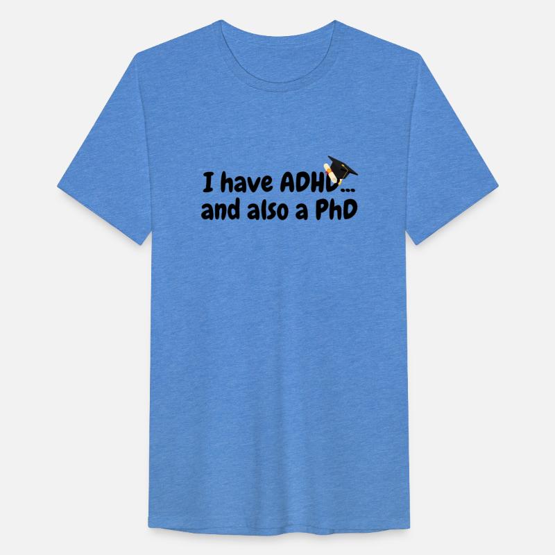 I have ADHD, and also a PhD