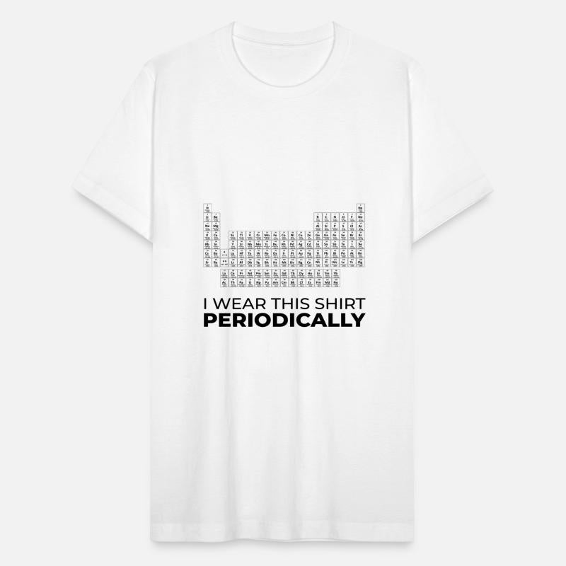 I Wear This Shirt Periodically Periodic Table