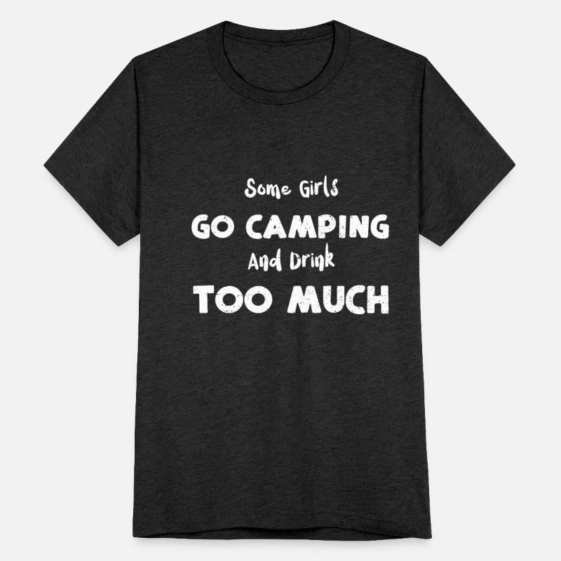 Some Girls Go Camping And Drink...